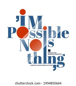 Impossible is nothing, modern and stylish motivational quotes typography slogan. Colorful abstract design vector for print tee shirt, typography, poster and other uses. Global swatches.