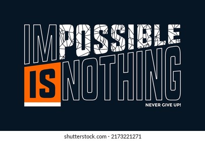 Impossible is nothing, modern stylish motivational quotes typography slogan. Colorful abstract design vector illustration for print tee shirt, apparels, typography, background, poster and other uses.