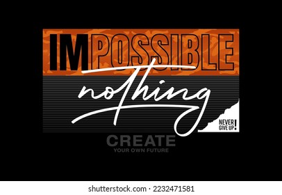 Impossible is nothing, modern and stylish motivational quotes typography slogan. Abstract design illustration vector for print tee shirt, typography, poster, apparels, and other uses. 