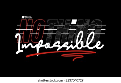 Impossible is nothing, modern and stylish motivational quotes typography slogan. Abstract design illustration vector for print tee shirt, typography, poster, apparels, and other uses. 