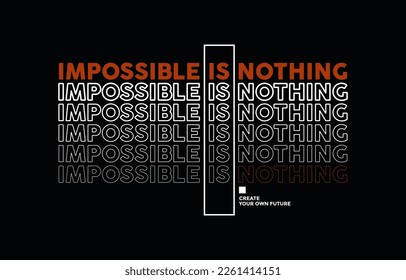 Impossible is nothing, modern stylish motivational quotes typography slogan. Colorful abstract design vector illustration for print tee shirt, apparels,  typography, poster and other uses.