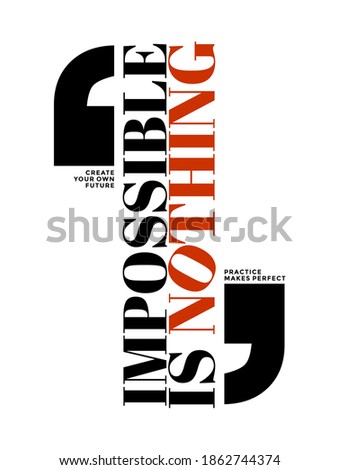 Impossible is nothing, modern and stylish motivational quotes typography slogan. Abstract design vector for print tee shirt, typography, poster and other uses. Global swatches.