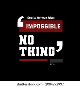 impossible is nothing, modern and stylish typography slogan.Abstract design with lines style. Vector illustration for print tee shirt, background, typography, poster and more.