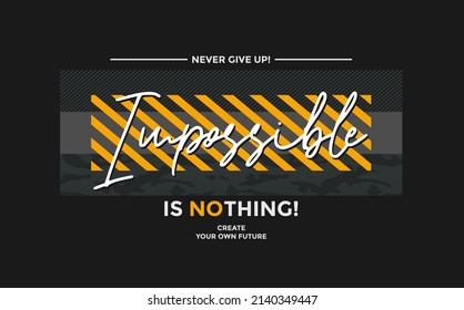 Impossible is nothing, never give up, modern and stylish motivational quotes typography slogan. Abstract design illustration vector for print tee shirt, typography, poster and other uses. 