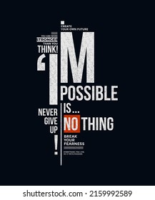 Impossible is nothing, never give up, modern stylish motivational quotes typography slogan. Colorful abstract design vector illustration for print tee shirt, typography, poster and other uses.