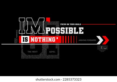 impossible is nothing quote,slogan, typography tee shirt design and more graphic,vector illustration .
