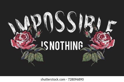 Impossible is nothing Slogan with embroidered red roses. Embroidery vector patch for fashion apparels, t shirt, stickers and printed tee design.