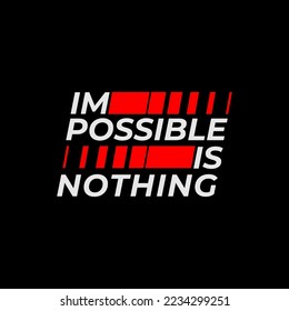 impossible is nothing slogan tee graphic typography for print t shirt.
