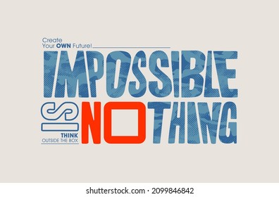 Impossible is nothing, think outside the box, modern and stylish motivational quotes typography slogan. Abstract design illustration vector for print tee shirt, typography, poster and other uses. 