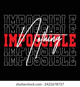 Impossible Nothing Typography Quotes Motivational New Design Vector For T Shirt,Backround,Poster,Banner Print Illustration.