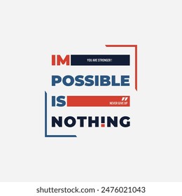 impossible is nothing typography tee shirt design ,vector illustration .	