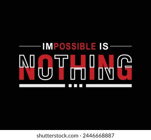 Impossible is nothing vector illustration typography quote graphic for print t shirt and others 