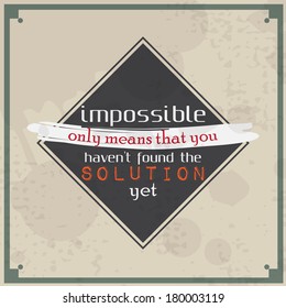 Impossible only means that you haven't found the solution yet. Motivational Poster. Retro Background (EPS10 Vector)