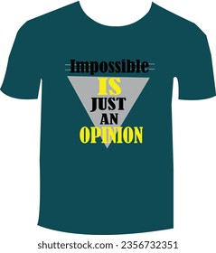   Impossible is an opinion typography t shirt design, motivational typography t shirt design, inspirational quotes t-shirt design