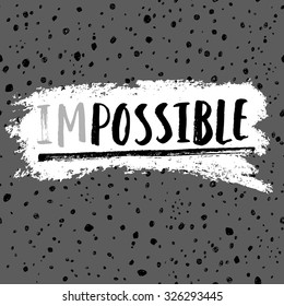 Impossible to Possible. Handwritten inspiration quote.