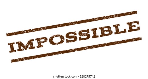 Impossible watermark stamp. Text tag between parallel lines with grunge design style. Rubber seal stamp with unclean texture. Vector brown color ink imprint on a white background.