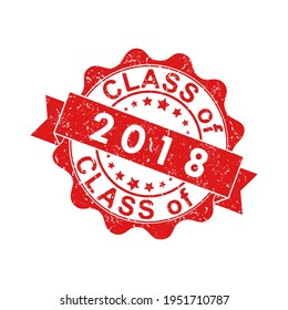 An impression of an old worn stamp with the inscription CLASS of 2018. Vector illustration for thematic design, alumni meetings, diplomas and certificates. Simple style.