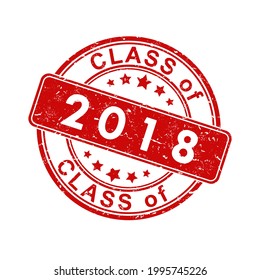 An impression of an old worn stamp with the inscription CLASS of 2018. Vector illustration for thematic design, alumni meetings, diplomas and certificates. Simple style.