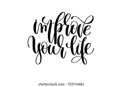 improve your life hand lettering inscription, motivation and inspiration love and life positive quote, calligraphy vector illustration