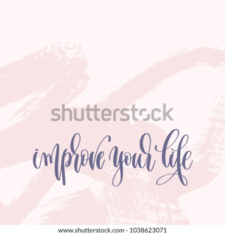 improve your life - hand lettering text about life poster on pink brush stroke background, motivational and inspirational positive quote, calligraphy vector illustration