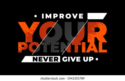 improve your potential, stylish motivational quotes typography slogan. Colorful abstract design with the lines style. Vector for print tee shirt, typography, poster and other uses.never give up! 
