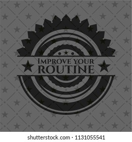 Improve your routine black badge