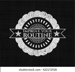 Improve your routine chalkboard emblem on black board