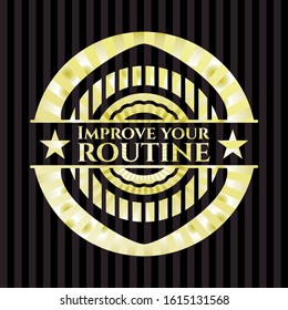Improve your routine gold badge or emblem. Vector Illustration. Detailed.
