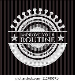 Improve your routine silver badge