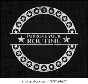 Improve your routine written on a blackboard