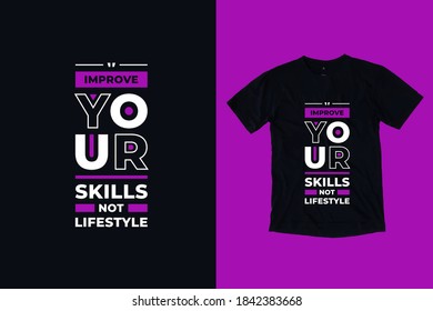 Improve your skills not lifestyle modern geometric typography inspirational quotes black t shirt design