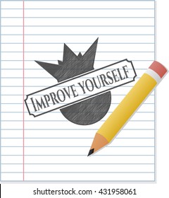 Improve yourself drawn in pencil