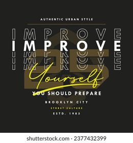improve yourself slogan quote, graphic typography vector, for t shirt print, casual style 