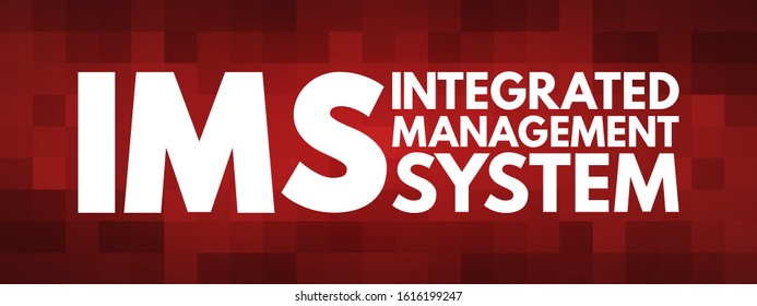 IMS Integrated Management System - combines all of an organisation's systems, processes and Standards into one smart system, acronym text concept background