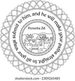 "In all your ways submit to him, and he will make your paths straight" Proverbs 3:6. Bible coloring page