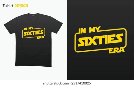 "In My Sixties Era" Funny Birthday Gift.  in my 60s era T-shirt mock up vector. Eps 10 vector