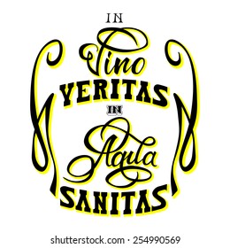 "In vino veritas In aqua sanitas", expressive lettering by Latin. "In wine there is truth, in water there is health"