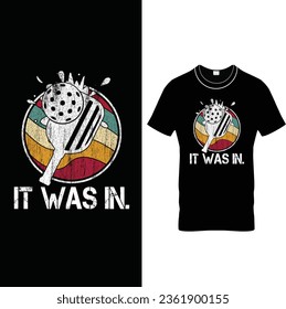  It Was In. –  Vintage Grange Funny Pickleball T Shirt Design.