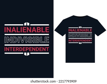 Inalienable Indivisible Interdependent illustrations for print-ready T-Shirts design