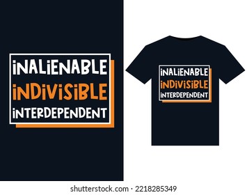 Inalienable Indivisible Interdependent illustrations for print-ready T-Shirts design