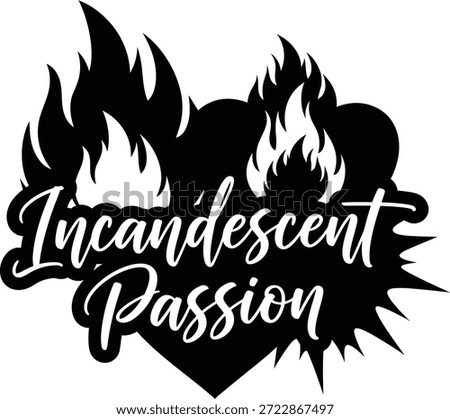 Incandescent Passion Burning Heart Flame Vector Black Hand Drawn Typography Logo Emblem Badge Icon Silhouette Vintage Retro Graphic Love Desire Power