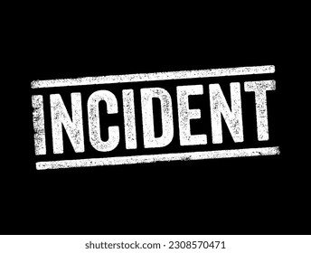 Incident - an instance of something happening, an event or occurrence, text concept stamp