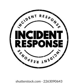 Incident response - organized approach to addressing and managing the aftermath of a security breach or cyberattack, text concept stamp