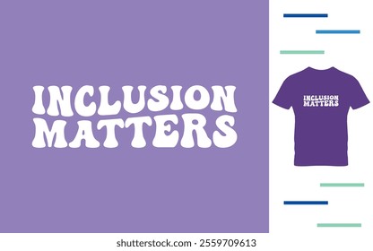 Inclusion matters t shirt design