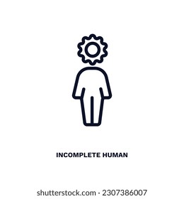 incomplete human icon. Thin line incomplete human icon from feeling and reaction collection. Outline vector isolated on white background. Editable incomplete human symbol can be used web and mobile