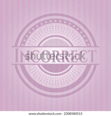 Incorrect realistic pink emblem. Elegant design. 