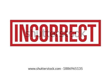 Incorrect Rubber Stamp. Red Incorrect Rubber Grunge Stamp Seal Vector Illustration - Vector