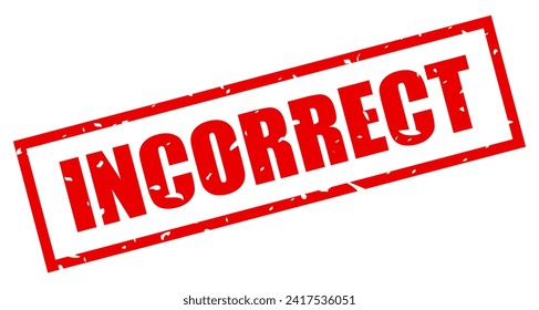 Incorrect vector rubber stamp isolated on white background, misspelling ink grunge rectangular label