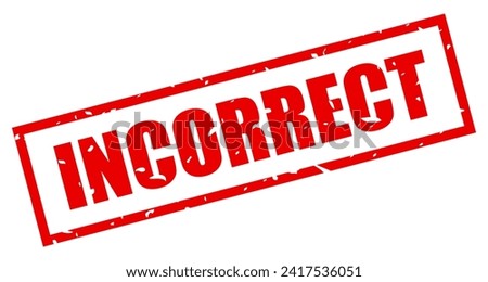 Incorrect vector rubber stamp isolated on white background, misspelling ink grunge rectangular label