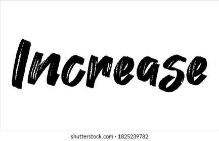Increase Hand drawn Brush Typography Black text lettering words and phrase isolated on the White background